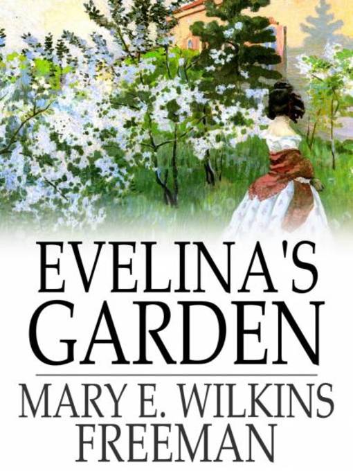 Title details for Evelina's Garden by Mary E. Wilkins Freeman - Wait list